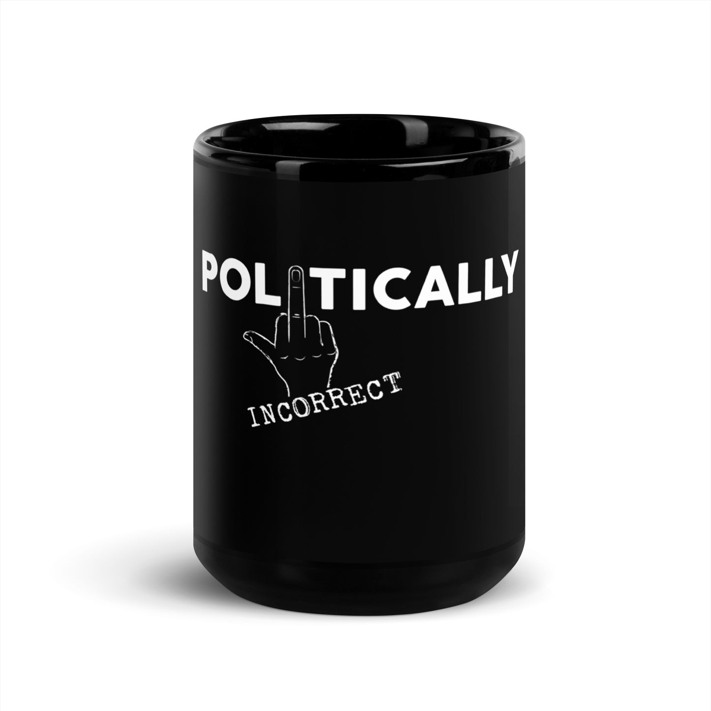 Black Glossy Mug - Politically Incorrect