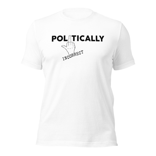 Unisex t-shirt - Politically Incorrect